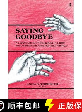 【3-4周达】Saying Goodbye: A Casebook of Termination in Child and Adolescent Analysis and Therapy [9780881631067]