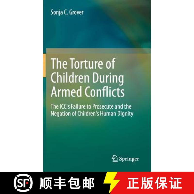 【3-4周达】The Torture of Children During Armed Conflicts : The ICC's Failure to Prosecute and the Ne... [9783642406881]
