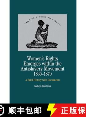 【3-4周达】Women's Rights Emerges Within the Anti-Slavery Movement, 1830-1870 : A Brief History with ... [9781349626380]