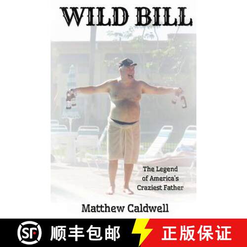 【3-4周达】Wild Bill: Legend of America's Craziest Father [9780615788159]