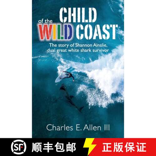【3-4周达】Child of the Wild Coast: The story of Shannon Ainslie, dual great white shark attack survivor [9781956365191]