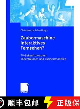【3-4周达】Zaubermaschine interaktives Fernsehen? : TV-Zukunft zwischen Blütenträumen und Businessm... [9783409126373]