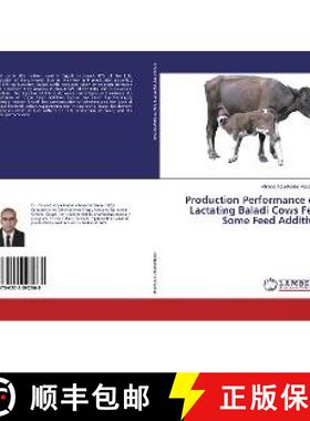 预订 Production Performance of Lactating Baladi Cows Fed Some Feed Additive [9786202092968]