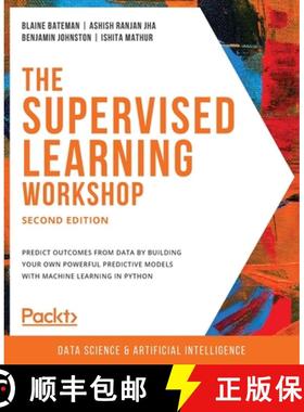 预订 The Supervised Learning Workshop: A New, Interactive Approach to Understanding Supervised Learni... [9781800209046]