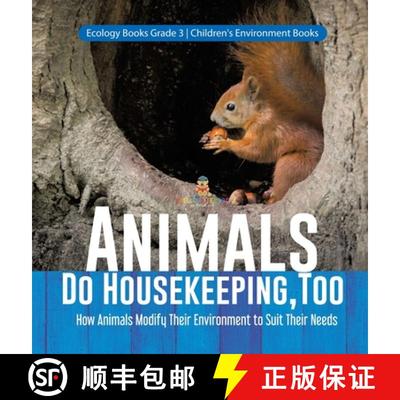 【3-4周达】Animals Do Housekeeping, Too | How Animals Modify Their Environment to Suit Their Needs | ... [9781541979628]