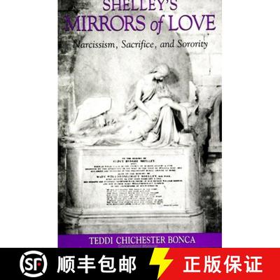 【3-4周达】Shelley's Mirrors of Love: Narcissism, Sacrifice, and Sorority [9780791439784]