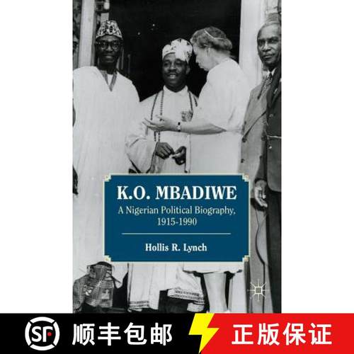 【3-4周达】K. O. Mbadiwe: A Nigerian Political Biography, 1915-1990 [9781137002617]