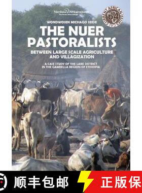 【3-4周达】The Nuer Pastoralists - Between Large Scale Agriculture and Villagization: A case study of... [9789171067920]