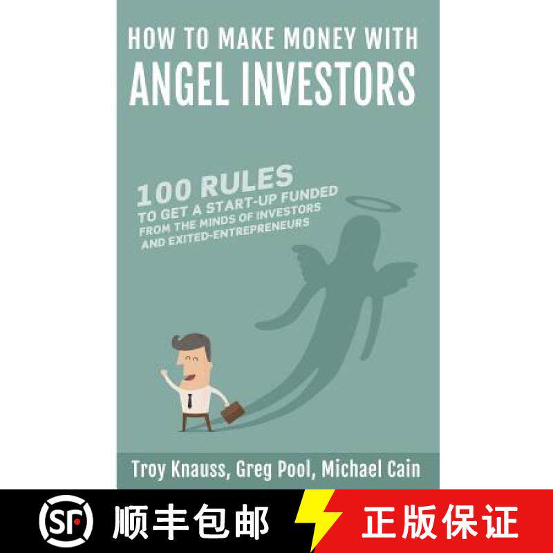 预订 How to Make Money with Angel Investors: 100 Rules to Get a Start-Up Funded from the Minds of Inv... [9780989519229]