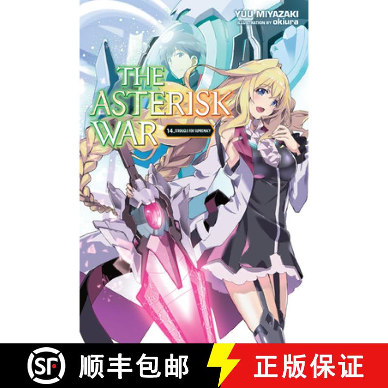 【3-4周达】The Asterisk War, Vol. 14 (Light Novel): Struggle for Supremacy Volume 14 [9781975359454]