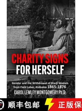 【3-4周达】Charity Signs for Herself: Gender and the Withdrawal of Black Women from Field Labor, Alab... [9781631030888]