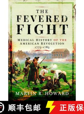 【3-4周达】The Fevered Fight: Medical History of the American Revolution, 1775-1783 [9781399084826]