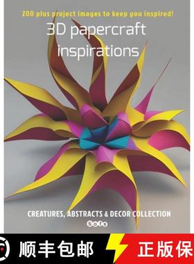 预订 3D papercraft inspirations, Creatures, abstracts and decor collection: 200 plus project images t... [9780986520297]