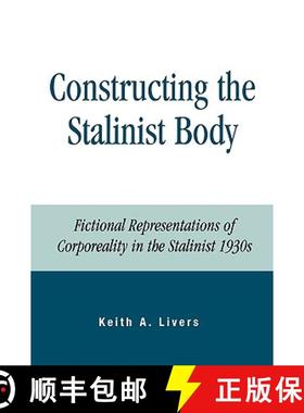 预订 Constructing the Stalinist Body : Fictional Representations of Corporeality in the Stalinist 1930s [9780739135259]