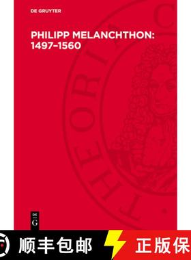 预订 Philipp Melanchthon: 1497-1560: Humanist, Reformator, Praeceptor Germaniae [9783112753309]