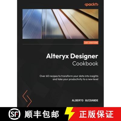 预订 Alteryx Designer Cookbook: Over 60 recipes to transform your data into insights and take your pr... [9781804615089]