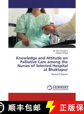 预订 Knowledge and Attitude on Palliative Care among the Nurses of Selected Hospital at Bhaktapur [9786200550309]