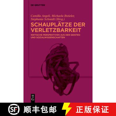 【3-4周达】Schauplätze Der Verletzbarkeit: Kritische Perspektiven Aus Den Geistes- Und Sozialwissens... [9783110999648]