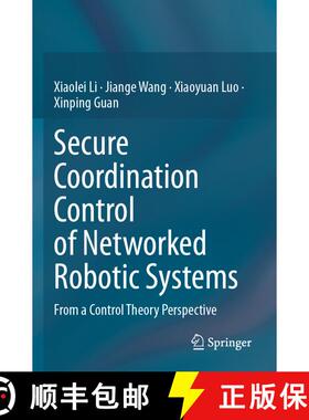 【3-4周达】Secure Coordination Control of Networked Robotic Systems: From a Control Theory Perspective [9789819993611]