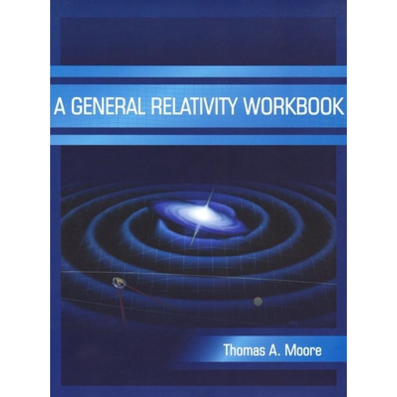 【4周达】A General Relativity Workbook [9781891389825]