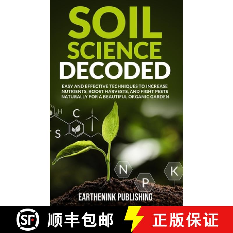 【3-4周达】Soil Science Decoded: Easy and Effective Techniques to Increase Nutrients, Boost Harvests,... [9798990635104]