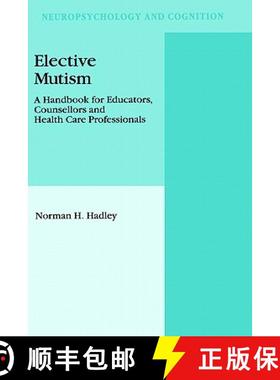 【3-4周达】Elective Mutism: A Handbook for Educators, Counsellors and Health Care Professionals [9780792324188]