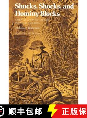 预订 Shucks, Shocks, and Hominy Blocks: Corn as a Way of Life in Pioneer America [9780807124246]