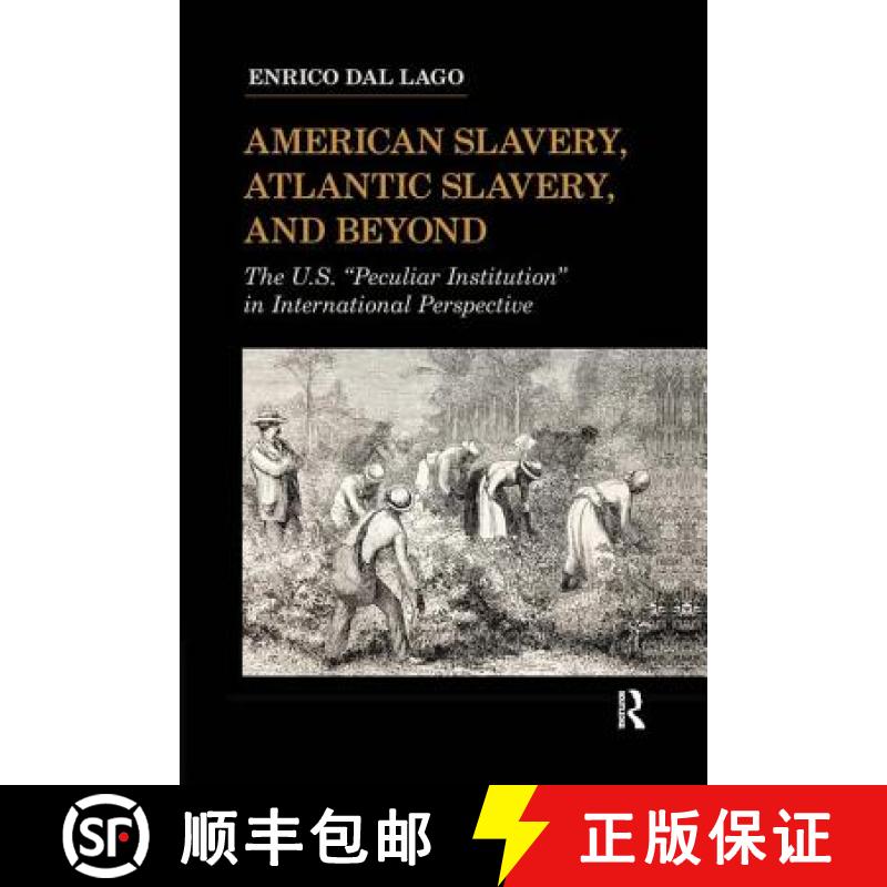 【3-4周达】American Slavery, Atlantic Slavery, and Beyond: The U.S. Peculiar Institution in Internati... [9781594515842]