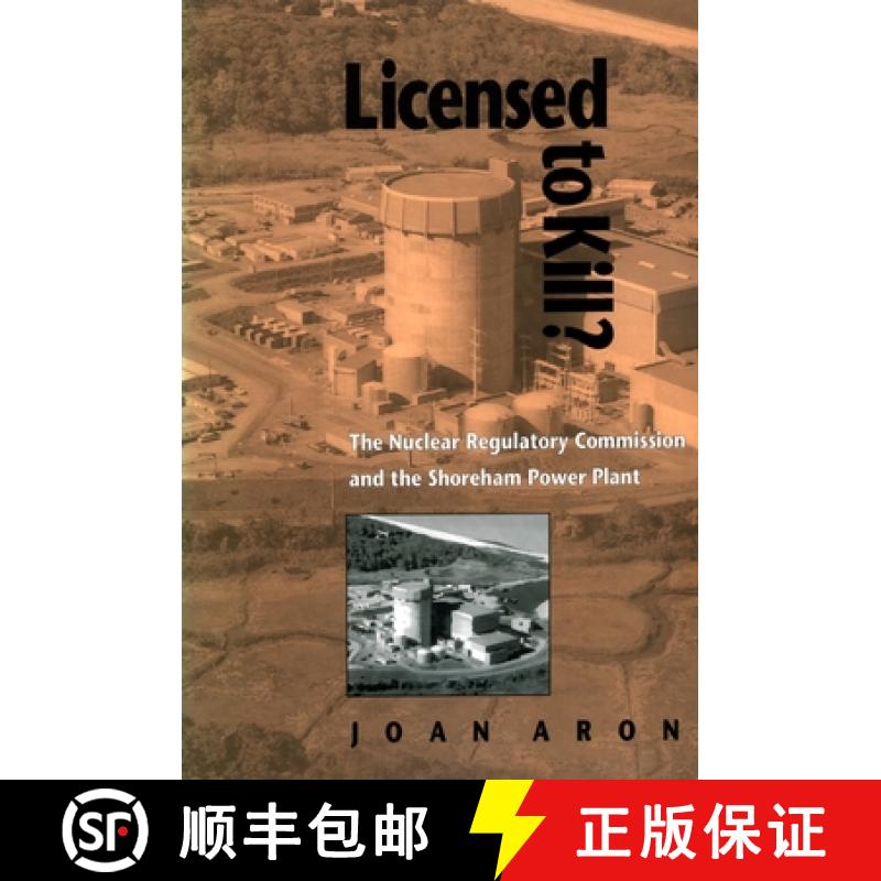 【3-4周达】Licensed to Kill?: The Nuclear Regulatory Commission and the Shoreham Power Plant [9780822956495]