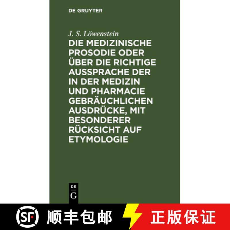 预订 Die Medizinische Prosodie Oder ber Die Richtige Aussprache Der in Der Medizin Und Pharmacie Gebr... [9783111126852]