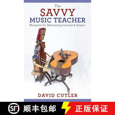 【3-4周达】The Savvy Music Teacher: Blueprint for Maximizing Income and Impact [9780190200824]