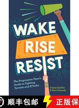 预订 Wake, Rise, Resist: The Progressive Teen's Guide to Fighting Tyrants and A*holes [9780999446409]