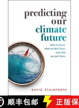【3-4周达】Predicting Our Climate Future: What We Know, What We Don't Know, And What We Can't Know [9780198812937]
