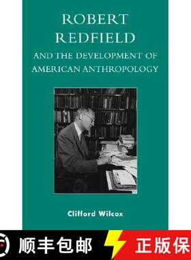预订 Robert Redfield and the Development of American Anthropology [9780739107287]
