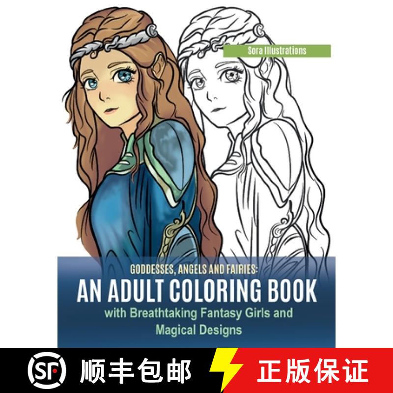 【2-3周达】Goddesses, Angels and Fairies: An Adult Coloring Book with Breathtaking Fantasy Girls and ... [9781951725556]