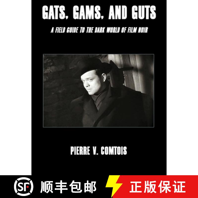 预订 Gats, Gams, and Guts: A Field Guide to the Dark World of Film Noir [9781638680284]