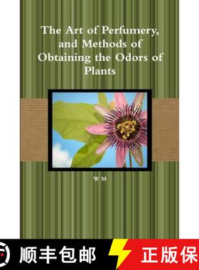 【3-4周达】The Art of Perfumery, and Methods of Obtaining the Odors of Plants [9781291341270]