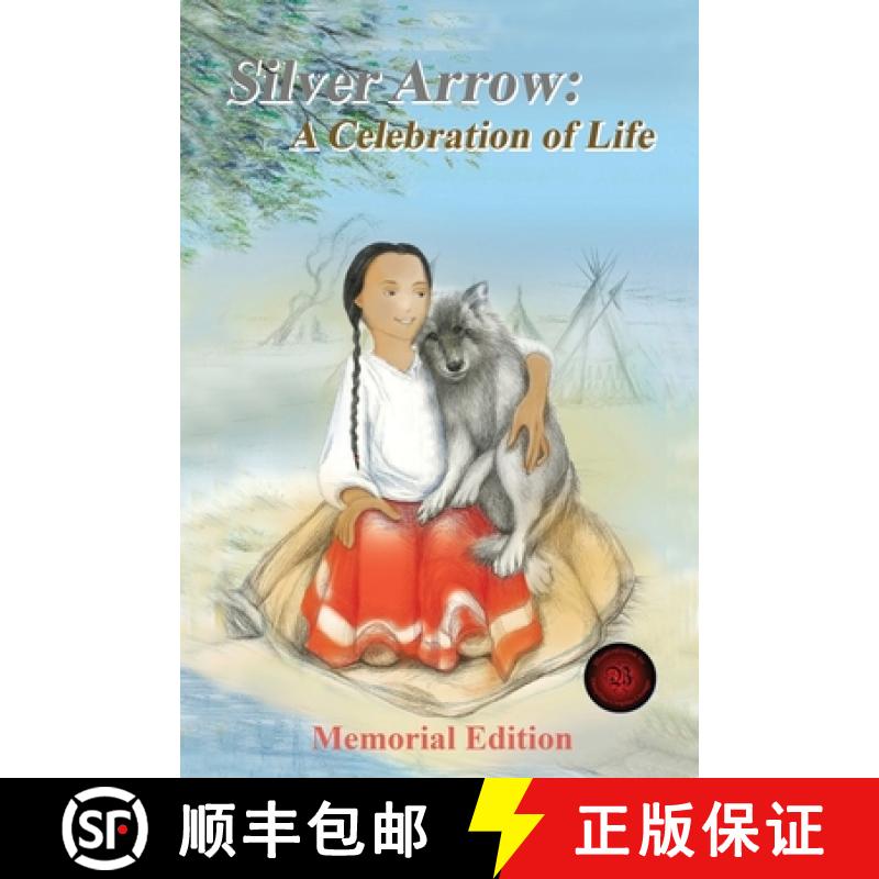 【2-3周达】Silver Arrow: (A loyal friend, companion, and playmate, and other free verse works) A Cele... [9780578323046]