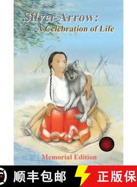 【3-4周达】Silver Arrow: (A loyal friend, companion, and playmate, and other free verse works) A Cele... [9780578323046]