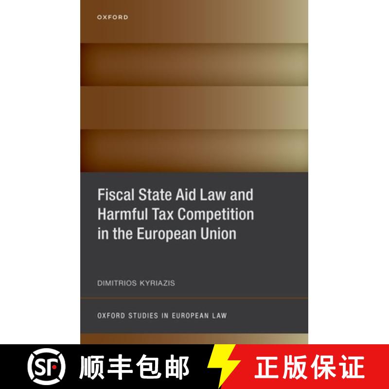【3-4周达】Fiscal State Aid Law and Harmful Tax Competition in the European Union [9780198878292]