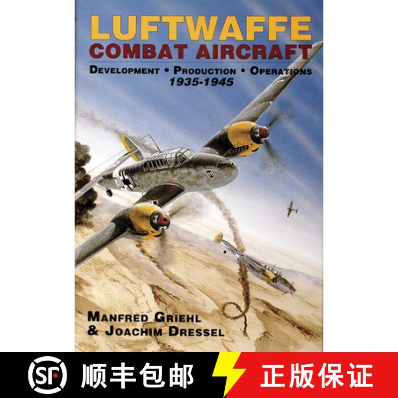 【3-4周达】Luftwaffe Combat Aircraft Development - Production - Operations: 1935-1945 [9780887406836]