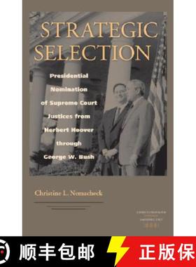 预订 Strategic Selection: Presidential Nomination of Supreme Court Justices from Herbert Hoover Throu... [9780813926148]