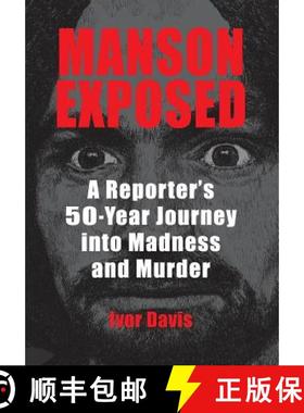 预订 Manson Exposed: A Reporter's 50-Year Journey into Madness and Murder [9780990371038]