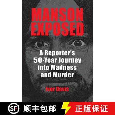 【3-4周达】Manson Exposed: A Reporter's 50-Year Journey into Madness and Murder [9780990371038]
