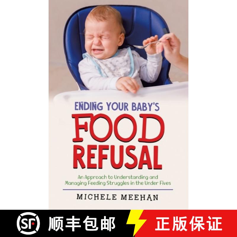 【4周达】Ending Your Baby's Food Refusal: An Approach to Understanding and Managing Feeding Struggles... [9780228858553]