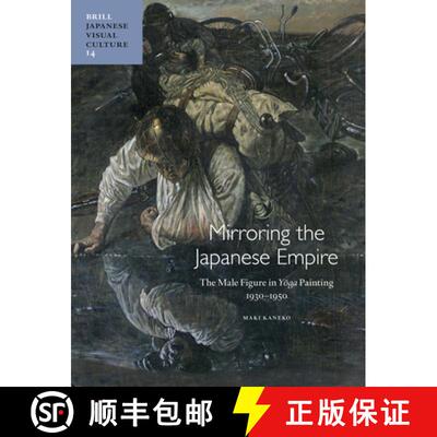 预订 精装 Mirroring the Japanese Empire: The Male Figure in Yōga Painting, 1930-1950 [9789004227675]