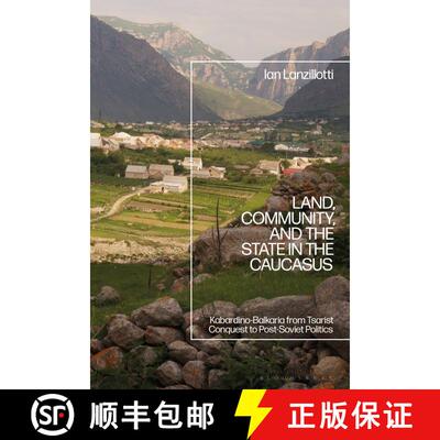 【3-4周达】Land, Community, and the State in the Caucasus: Kabardino-Balkaria from Tsarist Conquest t... [9781350137448]