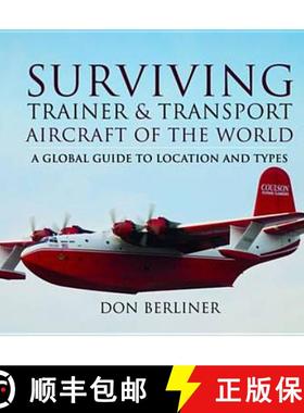 【3-4周达】Surviving Trainer and Transport Aircraft of the World: A Global Guide to Location and Types [9781781591062]