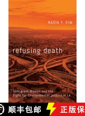 【3-4周达】Refusing Death: Immigrant Women and the Fight for Environmental Justice in L.A. [9780804792660]