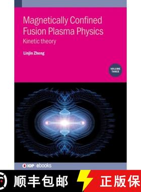 【3-4周达】Magnetically Confined Fusion Plasma Physics, Volume 3 : Kinetic theory [9780750337779]